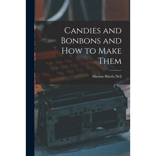 (英文圖書) Candies and Bonbons and How to Make Them 平裝版, Legare Street Press, 英文