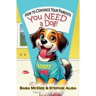 (英文圖書)How to Convince Your Parents You NEED a Dog 平裝版, Independently Published, 英文