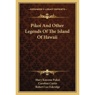 Pikoi And Other Legends Of The Island Of Hawaii 平裝版, Kessinger Publishing, 英文