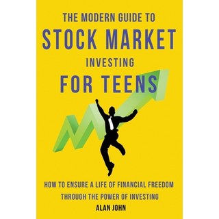 The Modern Guide to Stock Market Investing for Teens: How to Ensure a Life of Financial Freedom Thro... 平裝版, Indy Pub, 英語