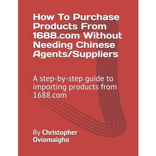 (英文圖書) How To Purchase Products From 1688.com Without Needing Chinese Agents/Suppliers: A step-by-st... 平裝版, Independently Published, 英文