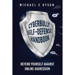 (英文圖書) The Cyberbully Self-Defense Handbook: Defend yourself against online aggression 平裝版, Michael C Dyson, 英文