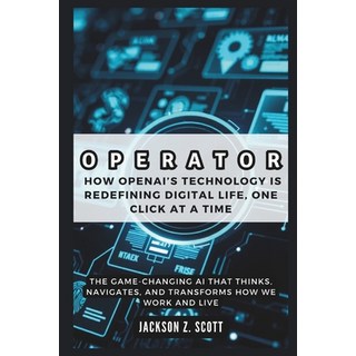 (英文圖書) Operator: How OpenAI's Technology is Redefining Digital Life One Click at a Ti... 平裝版, Independently Published, 英文