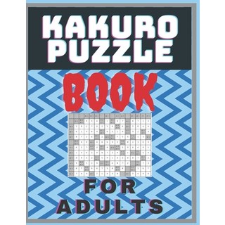 kakuro Puzzle book for adults 平裝版, Independently Published, 英文