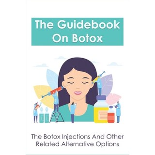 (英文圖書) The Guidebook On Botox: The Botox Injections And Other Related Alternative Options: Botox Inj... 平裝版, Independently Published, 英文