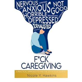(英文圖書) F*ck Caregiving: A Practical Approach to Find the Joy in your Journey 平裝版, Iamphoenix Publishing, 英文