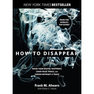 (英文圖書) How to Disappear: Erase Your Digital Footprint Leave False Trails and Vanish Without a Trace 平裝版, Lyons Press, 英文