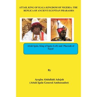 (英文圖書) Attah King of Igala Kingdom of Nigeria: The Replica of Ancient Egyptian Pharaohs 平裝版, Independently Published, 英文