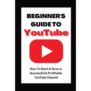 (英文圖書) Beginner's Guide To YouTube 2022 Edition: How To Start & Grow a Succby Ann Eckhartessful & Pr... 平裝版, Ann Eckhart, 英文