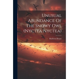 (英文圖書) Unusual Abundance Of The Snowy Owl (nyctea Nyctea) 平裝版, Legare Street Press, 英文