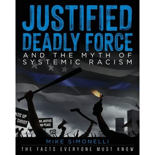 (英文圖書) Justified Deadly Force and the Myth of Systemic Racism: The Facts Everyone Must Know 平裝版, Palmetto Publishing, 英文