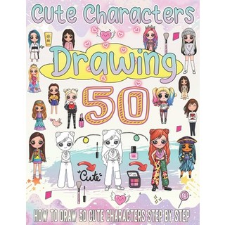 (英文圖書)how to draw cute characters: Super cute drawings to learn how to draw kawaii art... 平裝版, Independently Published, 英文
