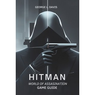 (英文圖書) Hitman: World of Assassination Game Guide: Strategies Tips and Expert Techniq... 平裝版, Independently Published, 英文