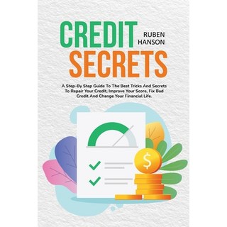Credit Secrets: A Step-By Step Guide To The Best Tricks And Secrets To Repair Your Credit Improve Y... 平裝版, Ruben Hanson, 英文