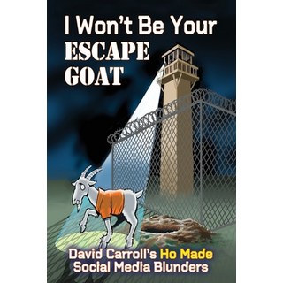 (英文圖書) I Won't Be Your ESCAPE GOAT: David Carroll's HO MADE Social Media Blunders 平裝版, Fresh Ink Group, 英文