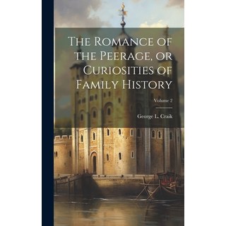 (英文圖書) The Romance of the Peerage or Curiosities of Family History; Volume 2 精裝版, Legare Street Press, 英文