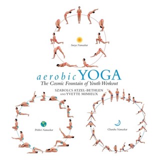 (英文圖書) aerobic YOGA: The Cosmic Fountain of Youth Workout 平裝版, Archway Publishing, 英文