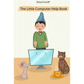 (英文圖書) The Little Computer Help Book 平裝版, Help for the Technology Shy, 英文