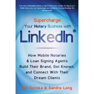 Supercharge Your Notary Business With LinkedIn: How Mobile Notaries and Loan Signing Agents Build Th... 平裝版, Bill Soroka, 英文