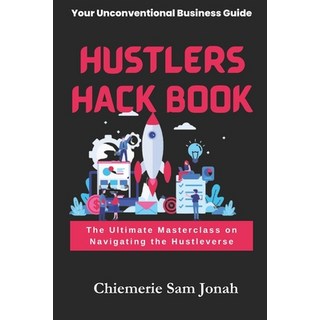 (英文圖書) Hustlers Hack Book: The Ultimate Masterclass on Navigating the Hustleverse 平裝版, Independently Published, 英文
