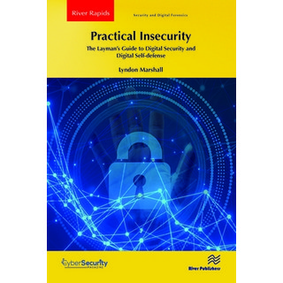 (英文圖書) Practical Insecurity: The Layman's Guide to Digital Security and Digital Self-defense 平裝版, River Publishers, 英文