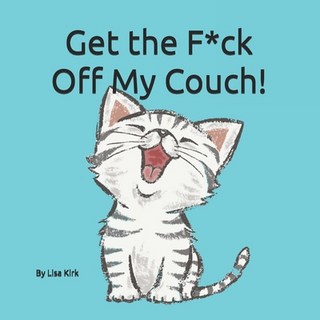 (英文圖書) Get the F**k Off My Couch!: Managing my Human 平裝版, Independently Published, 英文