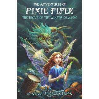 (英文圖書)The Adventures of Pixie Piper: The Trove of the Water Dragon 平裝版, Createspace Independent Pub..., 英文