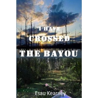 I Have Crossed the Bayou 平裝版, Independently Published, 英文