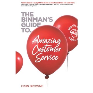 The Binman's Guide to Amazing Customer Service: Top customer words service concepts & interviews to... 平裝版, Bookhub Publishing, 英文
