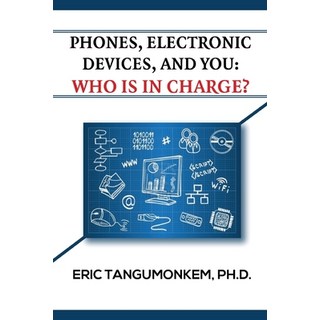 Phones Electronic Devices and You: Who Is in Charge? 平裝版, Iem Press, 英文