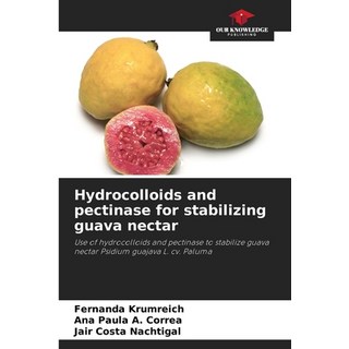 (英文圖書) Hydrocolloids and pectinase for stabilizing guava nectar 平裝版, Our Knowledge Publishing, 英文