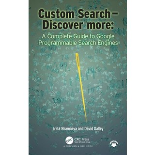 Custom Search - Discover More:: A Complete Guide to Google Programmable Search Engines 平裝版, CRC Press, 英文