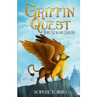 (英文圖書) Griffin Quest: The Solar Siege (Book #1) 平裝版, Sophie Torro Books, 英文