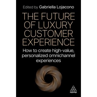 (英文圖書) The Future of Luxury Customer Experience: How to Create High-Value Personalized Omnichannel ... 平裝版, Kogan Page, 英文