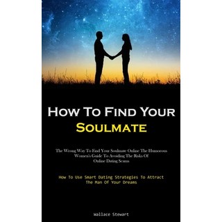 (英文圖書) How To Find Your Soulmate: The Wrong Way To Find Your Soulmate Online The Humorous Women's Gu... 平裝版, Allen Jervey, 英文