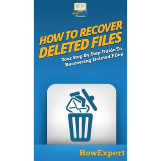 How To Recover Deleted Files: Your Step By Step Guide To Recovering Deleted Files 精裝版, Howexpert, 英文