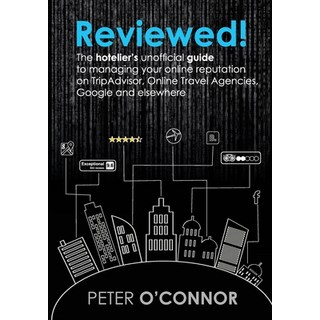 Reviewed!: The hotelier's unofficial guide to managing your online reputation on TripAdvisor Online... 平裝版, Soft Solutions, 英文