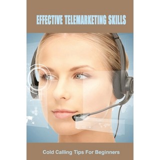 (英文圖書) Effective Telemarketing Skills: Cold Calling Tips For Beginners: Tips For Successful Telemark... 平裝版, Independently Published, 英文
