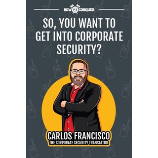 (英文圖書) So You Want to Get into Corporate Security? 平裝版, How2conquer, 英文