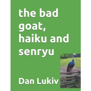 The bad goat haiku and senryu 平裝版, Independently Published, 英語