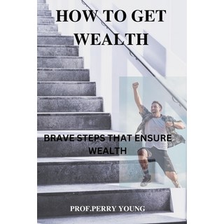 (英文圖書) How to Get Wealthy: Brave Steps to Ensure Wealth 平裝版, Independently Published, 英文