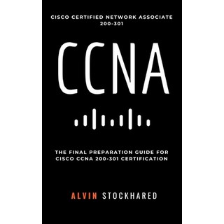 (英文圖書) CCNA: Cisco Certified Network Associate: 200-301: Final Preparation for CCNA Certification 平裝版, Independently Published, 英文