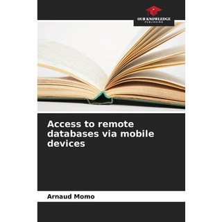 (英文圖書) Access to remote databases via mobile devices 平裝版, Our Knowledge Publishing, 英文
