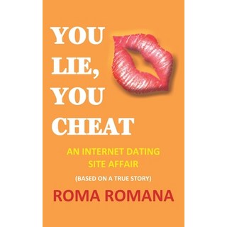 You Lie You Cheat: An Internet Dating Site Affair 平裝版, Authorhouse UK, 英文
