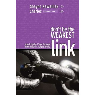 (英文圖書) Don't Be the Weakest Link: How to Protect Your Personal Information in a Digita... 平裝版, Kawali Publishing, 英文