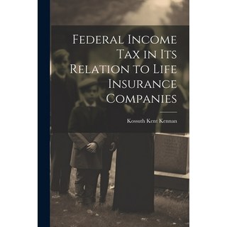 (英文圖書) Federal Income Tax in Its Relation to Life Insurance Companies 平裝版, Legare Street Press, 英文