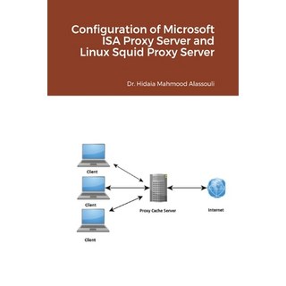 Configuration of Microsoft ISA Proxy Server and Linux Squid Proxy Server 平裝版, Blurb, 英文