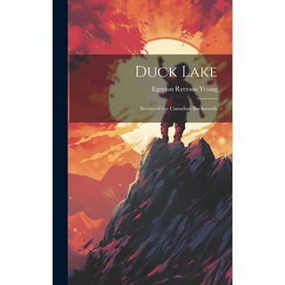 (英文圖書)Duck Lake; Stories of the Canadian Backwoods 精裝版, Legare Street Press, 英文