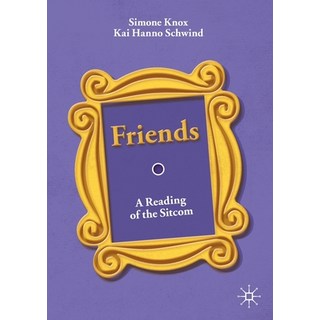 Friends: A Reading of the Sitcom 平裝版, Palgrave MacMillan, 英文