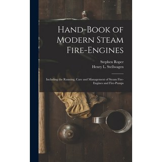 (英文圖書) Hand-Book of Modern Steam Fire-Engines: Including the Running Care and Management of Steam F... 精裝版, Legare Street Press, 英文